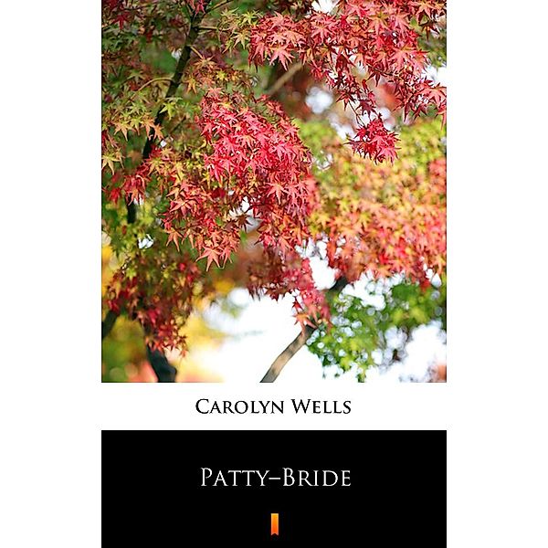 Patty-Bride, Carolyn Wells