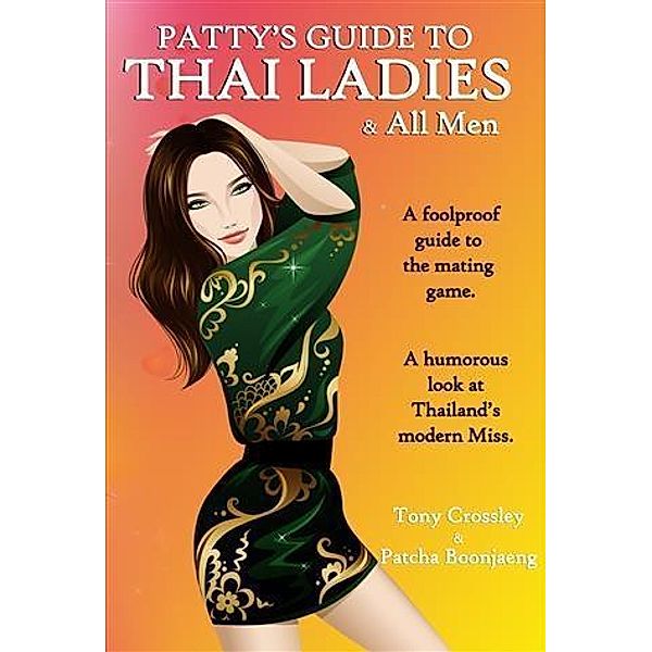 Patty's Guide to Thai Ladies & All Men, Tony Crossley