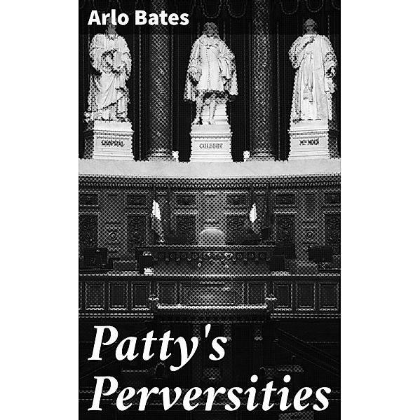 Patty's Perversities, Arlo Bates