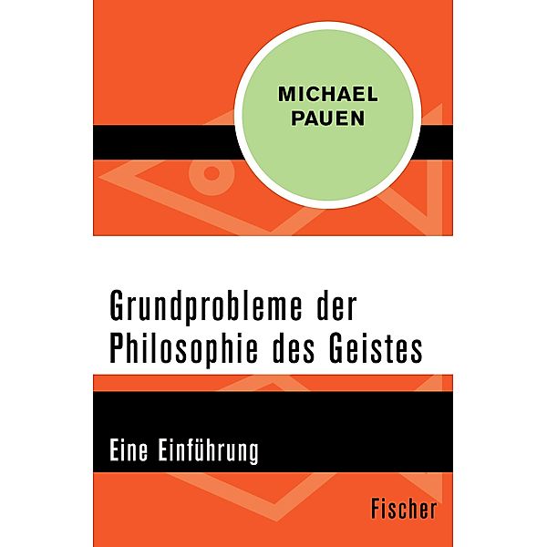 Pauen, M: Grundprobleme der Philosophie des Geistes, Michael Pauen