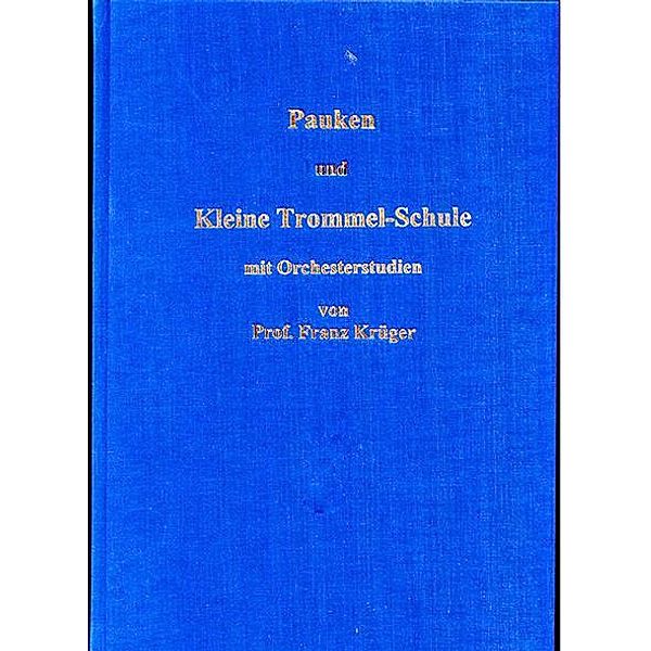 Pauken- und Kleine Trommel-Schule mit Orchesterstudien, Franz Krüger