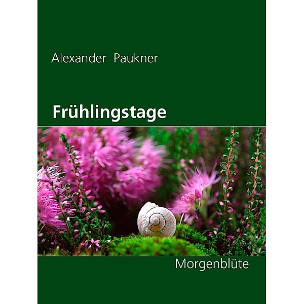 Paukner, A: Frühlingstage, Alexander Paukner