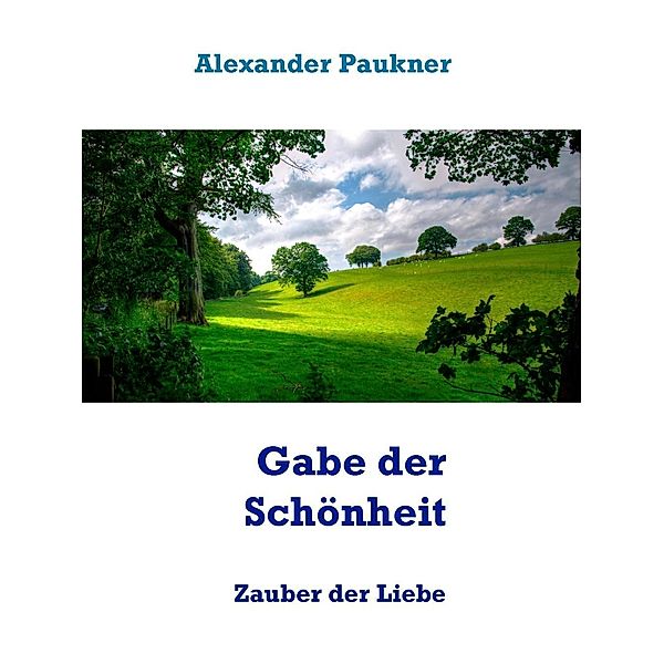 Paukner, A: Gabe der Schönheit, Alexander Paukner