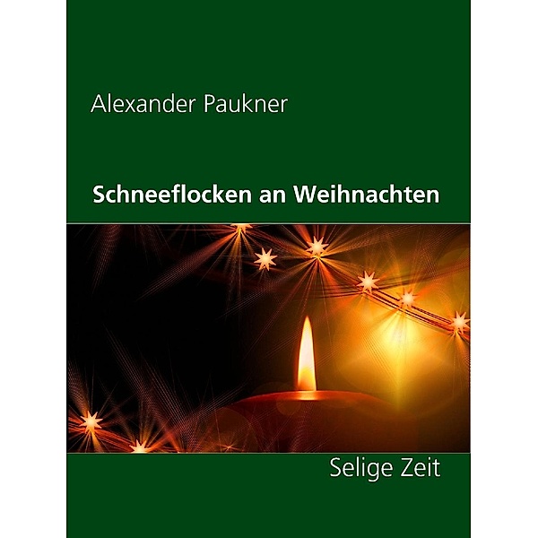 Paukner, A: Schneeflocken an Weihnachten, Alexander Paukner