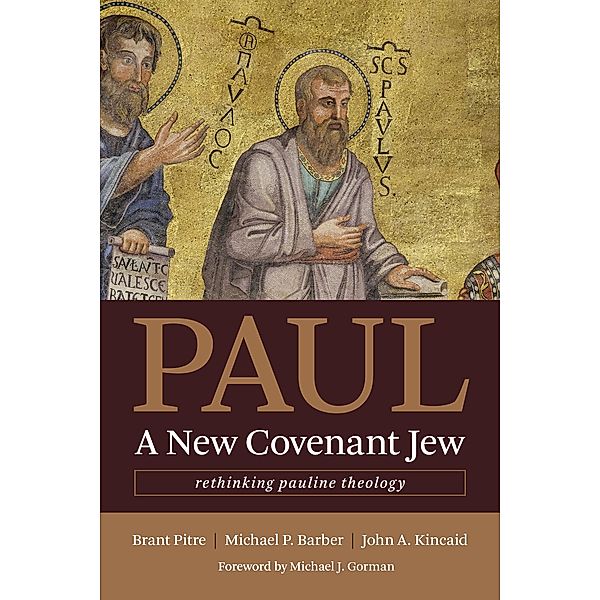 Paul, a New Covenant Jew, Brant Pitre