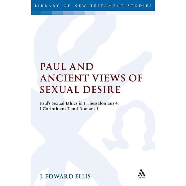 Paul and Ancient Views of Sexual Desire, J. Edward Ellis