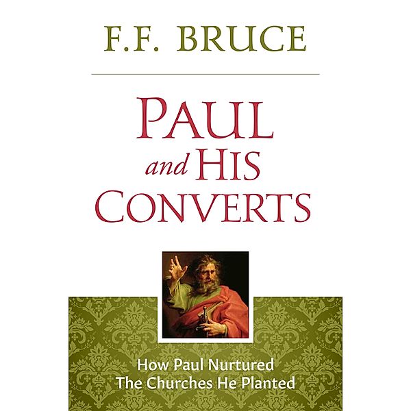Paul and His Converts, F. F. Bruce