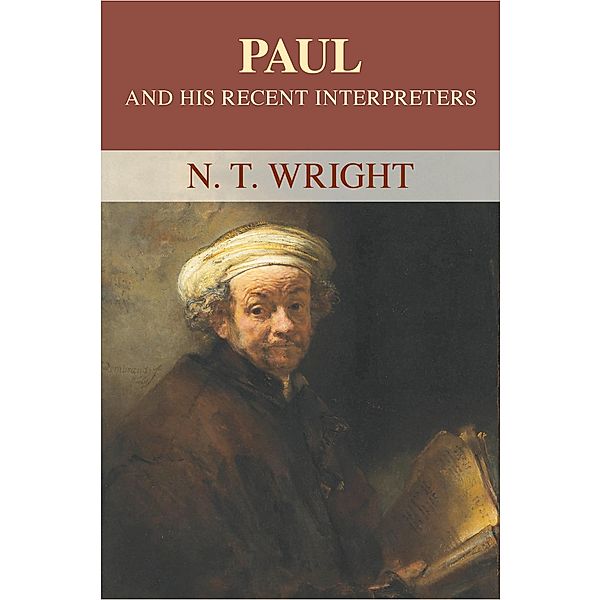 Paul and his Recent Interpreters, N. T Wright