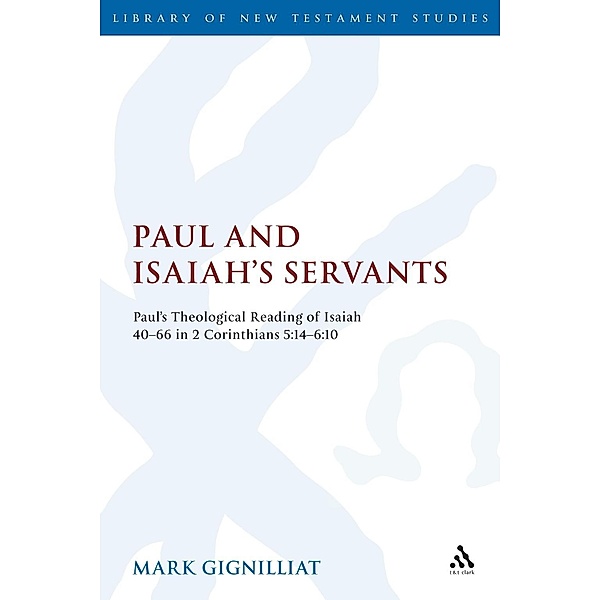 Paul and Isaiah's Servants, Mark S. Gignilliat
