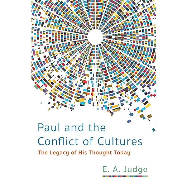 Paul and the Conflict of Cultures, E. A. Judge