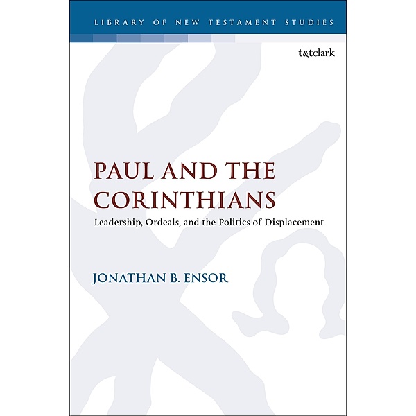 Paul and the Corinthians, Jonathan B. Ensor