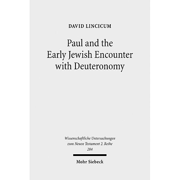 Paul and the Early Jewish Encounter with Deuteronomy, David Lincicum
