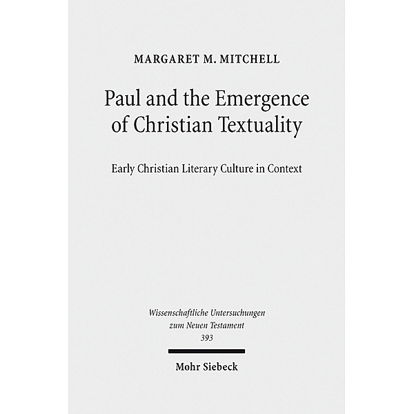 Paul and the Emergence of Christian Textuality, Margaret M. Mitchell
