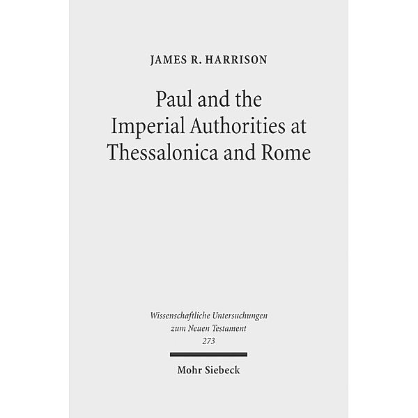 Paul and the Imperial Authorities at Thessalonica and Rome, James R. Harrison