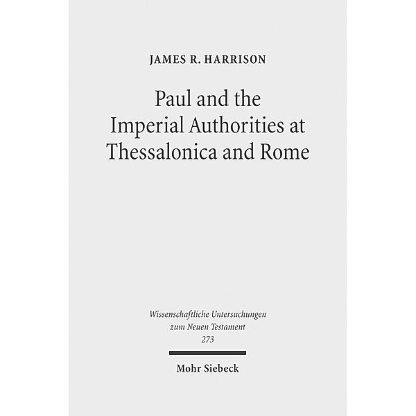 Paul and the Imperial Authorities at Thessalonica and Rome, James R. Harrison