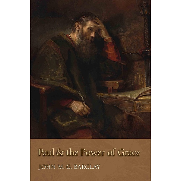 Paul and the Power of Grace, John M. G. Barclay