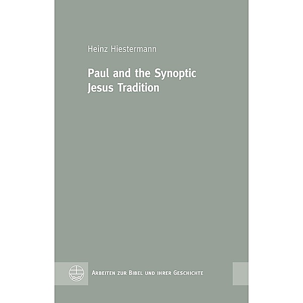 Paul and the Synoptic Jesus Tradition, Heinz Hiestermann