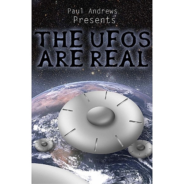 Paul Andrews Presents - THE UFOs are Real / Andrews UK, Paul Andrews