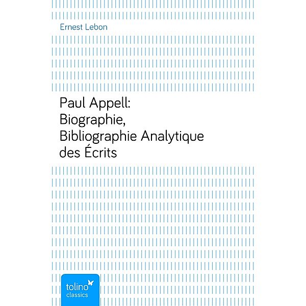 Paul Appell: Biographie, Bibliographie Analytique des Écrits, Ernest Lebon