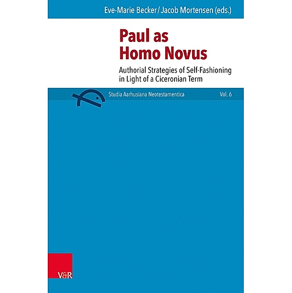 Paul as homo novus / Studia Aarhusiana Neotestamentica (SANt) Bd.6