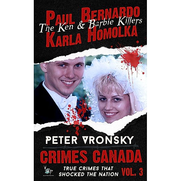 Paul Bernardo and Karla Homolka: The Ken and Barbie Killers, Peter Vronsky