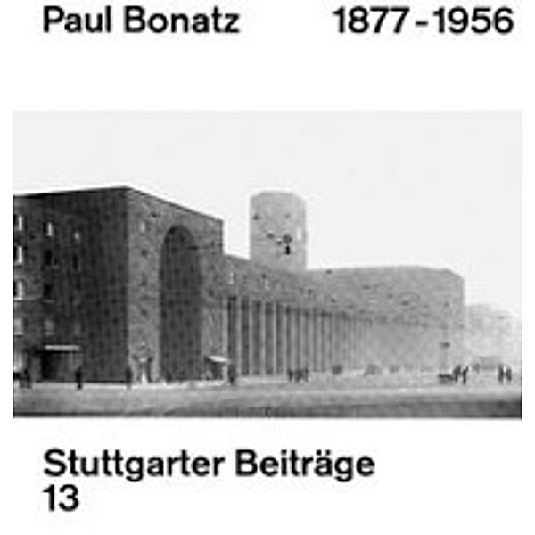 Paul Bonatz 1877-1956, Paul Bonatz