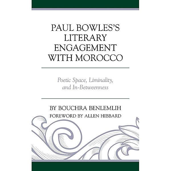 Paul Bowles's Literary Engagement with Morocco, Bouchra Benlemlih