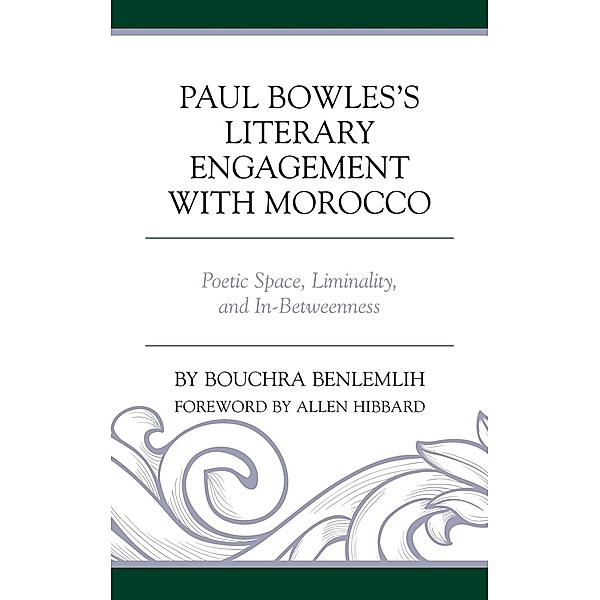Paul Bowles's Literary Engagement with Morocco, Bouchra Benlemlih