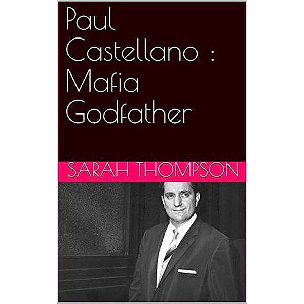 Paul Castellano : Mafia Godfather, Sarah Thompson