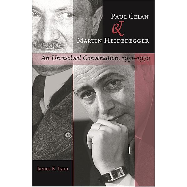 Paul Celan and Martin Heidegger, James K. Lyon