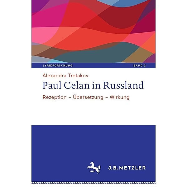 Paul Celan in Russland / Lyrikforschung. Neue Arbeiten zur Theorie und Geschichte der Lyrik Bd.2, Alexandra Tretakov