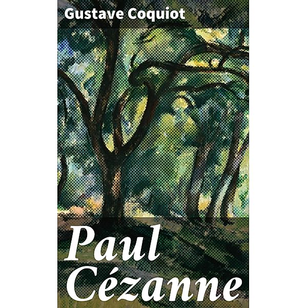 Paul Cézanne, Gustave Coquiot
