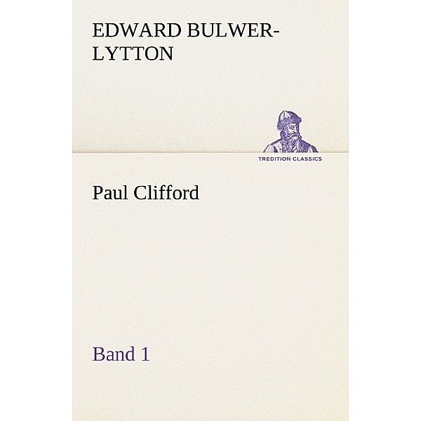 Paul Clifford Band 1, Edward George Bulwer-Lytton