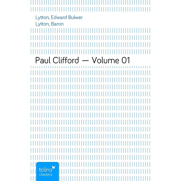 Paul Clifford — Volume 01, Edward Bulwer Lytton, Baron Lytton