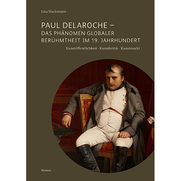 Paul Delaroche - Das Phänomen globaler Berühmtheit im 19. Jahrhundert, Lisa Hackmann