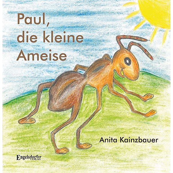 Paul, die kleine Ameise, Anita Kainzbauer