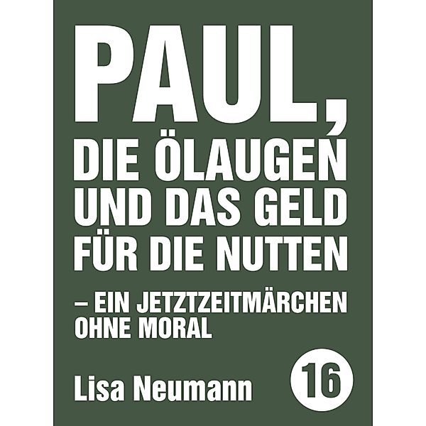 Paul, die Ölaugen und das Geld für die Nutten / Edition kleinLAUT Bd.16, Lisa Neumann