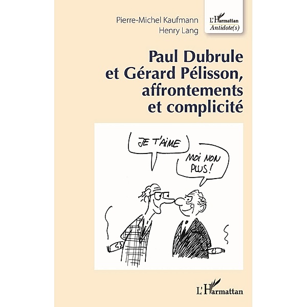 Paul Dubrule et Gerard Pelisson, affrontements et complicite, Kaufmann Pierre-Michel Kaufmann