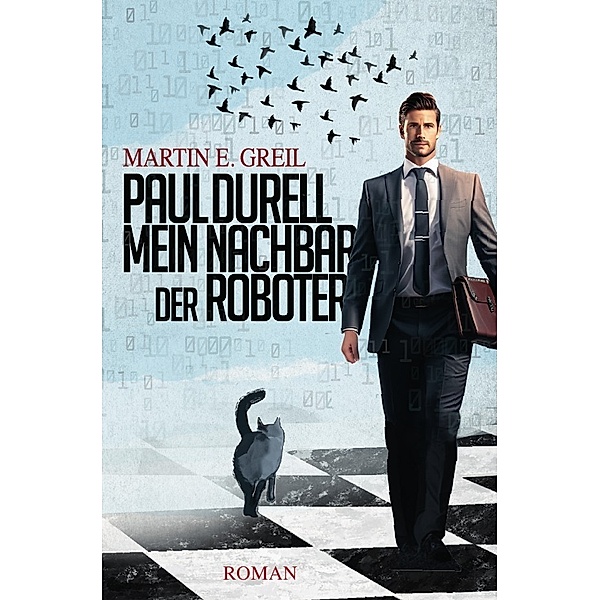 Paul Durell - Mein Nachbar der Roboter, Martin E. Greil