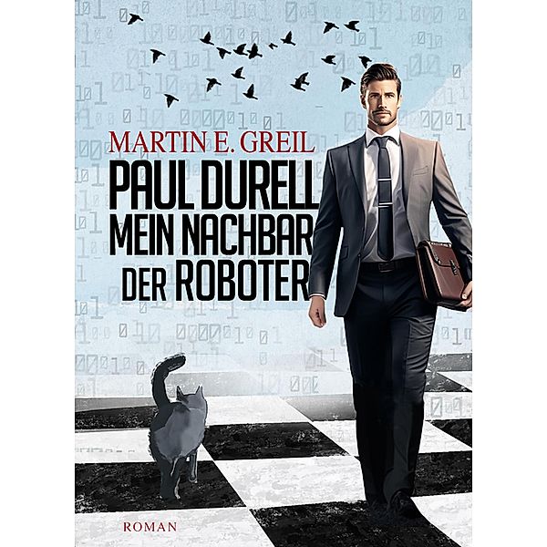 Paul Durell - Mein Nachbar der Roboter, Martin E. Greil