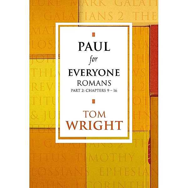 Paul for Everyone: Romans Part 2 / New Testament for Everyone Bd.10, Tom Wright