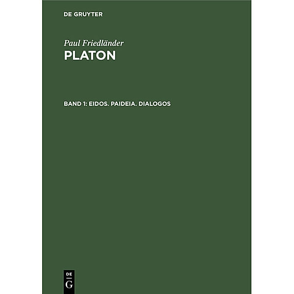 Paul Friedländer: Platon / Band 1 / Eidos. Paideia. Dialogos, Paul Friedländer