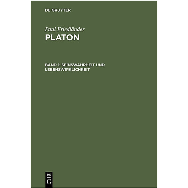 Paul Friedländer: Platon / Seinswahrheit und Lebenswirklichkeit, Paul Friedländer