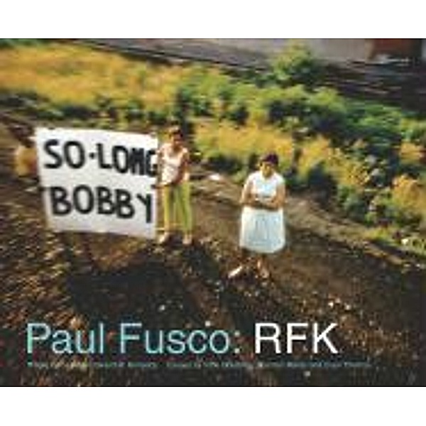 Paul Fusco: RFK, Edward Kennedy