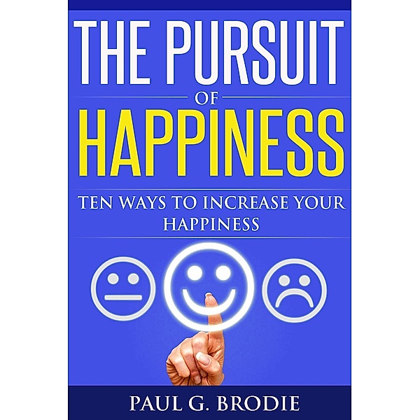 Paul G. Brodie Seminar Series Book 3: The Pursuit of Happiness (Paul G. Brodie Seminar Series Book 3, #1), Paul Brodie