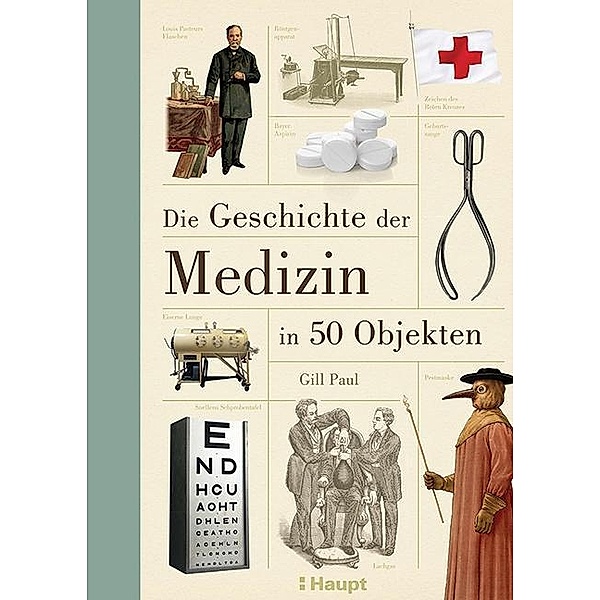 Paul, G: Geschichte der Medizin in 50 Objekten, Gill Paul