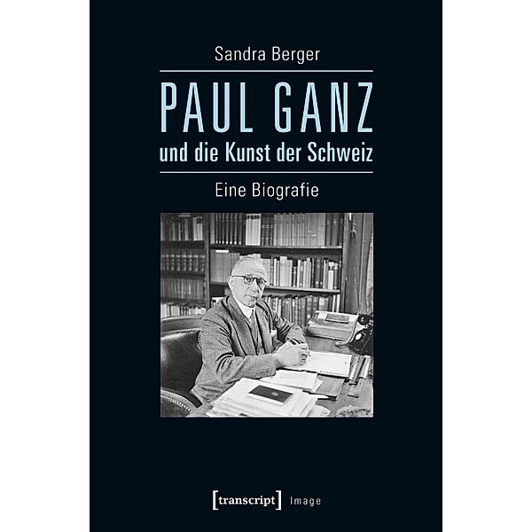 Paul Ganz und die Kunst der Schweiz / Image Bd.105, Sandra Berger