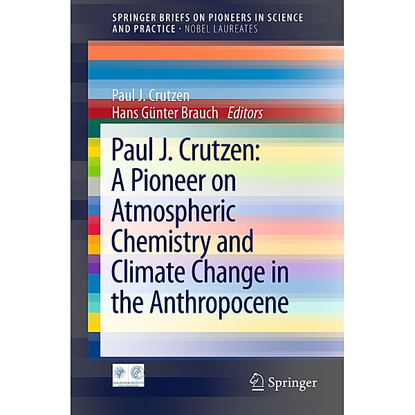 Paul J. Crutzen: A Pioneer on Atmospheric Chemistry and Climate Change in the Anthropocene