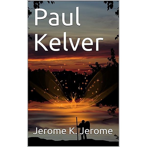 Paul Kelver, Jerome K. Jerome