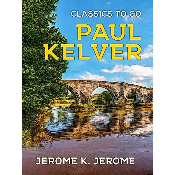 Paul Kelver, Jerome K. Jerome